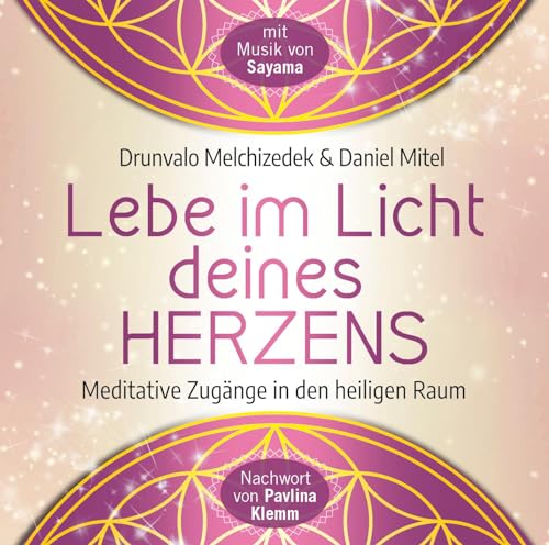 Lebe im Licht deines Herzens: Geführte Meditationen für den Zugang in den heiligen Raum von AMRA Verlag