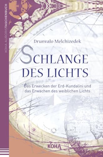 Schlange des Lichts: Das Erwecken der Erd-Kundalini und das Erwachen des weiblichen Lichts von Koha-Verlag GmbH