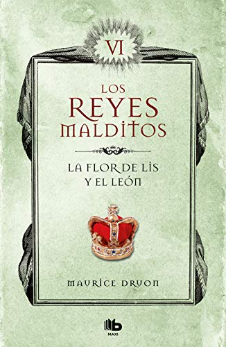 La flor de lis y el león (Los Reyes Malditos 6) (MAXI, Band 6) von B de Bolsillo (Ediciones B)