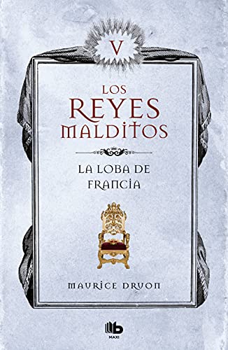La loba de Francia (Los Reyes Malditos 5) (Ficción, Band 5) von B de Bolsillo (Ediciones B)