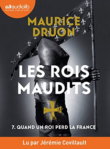 Quand un roi perd la France - Les Rois maudits, tome 7: Livre audio 1 CD MP3 Quand un roi perd la France - Les Rois maudits, tome 7: Livre audio 1 CD MP3 von AUDIOLIB