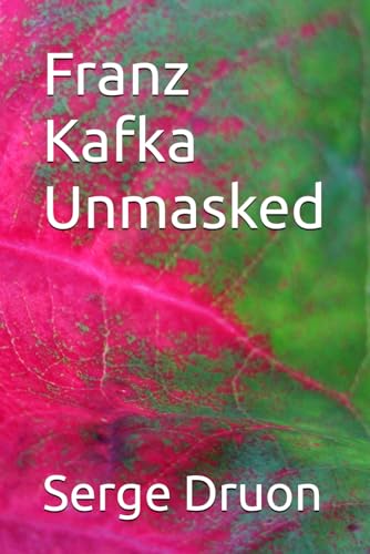 Franz Kafka Unmasked von Independently published