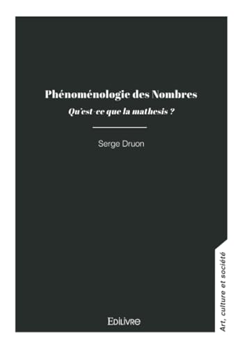 Phénoménologie des Nombres: Qu'est-ce que la mathesis ? von Édilivre