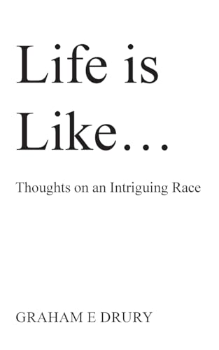Life is like ...: Thoughts on an Intriguing Race von New Generation Publishing