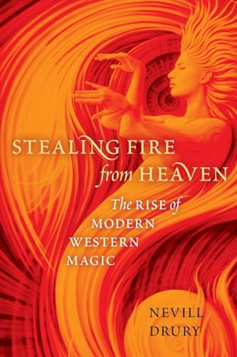 Stealing Fire from Heaven: The Rise of Modern Western Magic von Oxford University Press, USA