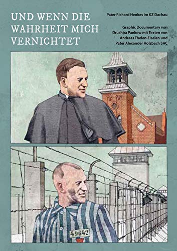 Und wenn die Wahrheit mich vernichtet (Schülerausgabe): Pater Richard Henkes im KZ Dachau