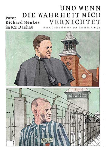 Und wenn die Wahrheit mich vernichtet - Pater Richard Henkes im KZ Dachau von Pallotti Verlag