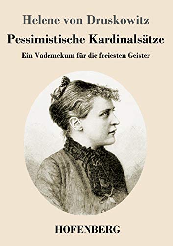 Pessimistische Kardinalsätze: Ein Vademekum für die freiesten Geister