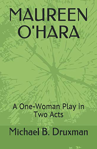 MAUREEN O'HARA: A One-Woman Play in Two Acts (The Hollywood Legends, Band 37) von Independently Published