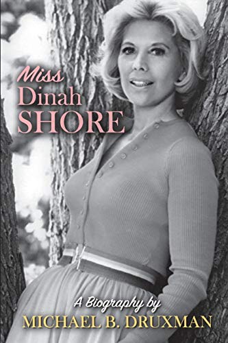 Miss Dinah Shore: A Biography von BearManor Media