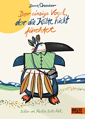 Der einzige Vogel, der die Kälte nicht fürchtet Der einzige Vogel, der die Kälte nicht fürchtet von Beltz
