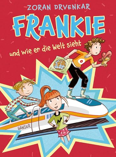 Frankie und wie er die Welt sieht: Buch des Monats der Deutschen Akademie für Kinder- und Jugendliteratur von HANSER FACHBUCHVERLAG