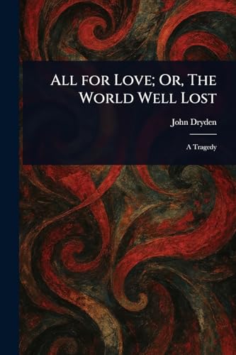 All for Love; Or, The World Well Lost All for Love; Or, The World Well Lost von Anson Street Press