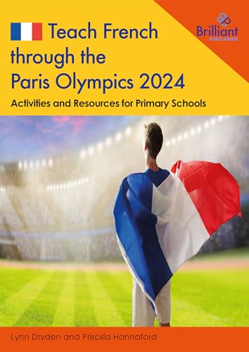 Teach French through the Paris Olympics 2024: Activities and Resources for Primary Schools von Brilliant Publications