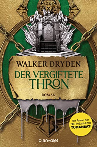 Der vergiftete Thron: Roman - Der Roman zum BBC-Podcast-Erfolg TUMANBAY! (Die Tumanbay-Saga, Band 2)