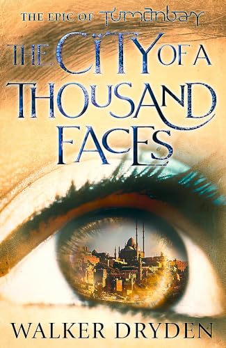 The City of a Thousand Faces: A sweeping historical fantasy saga based on the hit podcast Tumanbay (The Epic of Tumanbay)