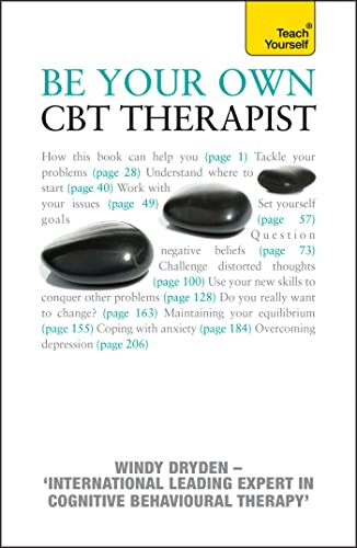 Be Your Own CBT Therapist: Beat negative thinking and discover a happier you with Rational Emotive Behaviour Therapy Be Your Own CBT Therapist: Beat negative thinking and discover a happier you with Rational Emotive Behaviour Therapy