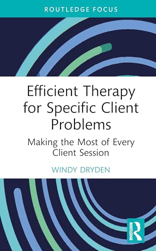 Efficient Therapy for Specific Client Problems: Making the Most of Every Client Session (Routledge Focus on Mental Health) von Routledge