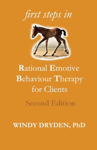 First Steps in Rational Emotive Behaviour Therapy for Clients von Rationality Publications