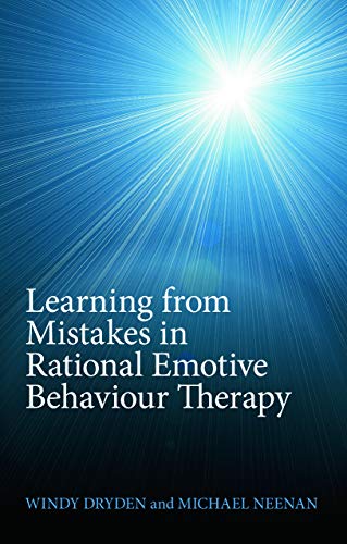 Learning from Mistakes in Rational Emotive Behaviour Therapy Learning from Mistakes in Rational Emotive Behaviour Therapy