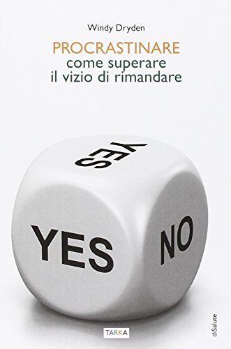 Procrastinare. Come superare il vizio di rimandare (DiSalute) von Tarka