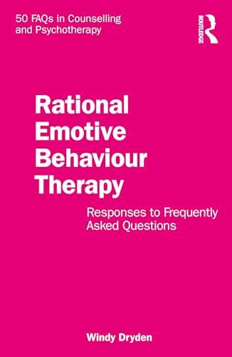 Rational Emotive Behaviour Therapy: Responses to Frequently Asked Questions (50 Faqs in Counselling and Psychotherapy) von Routledge