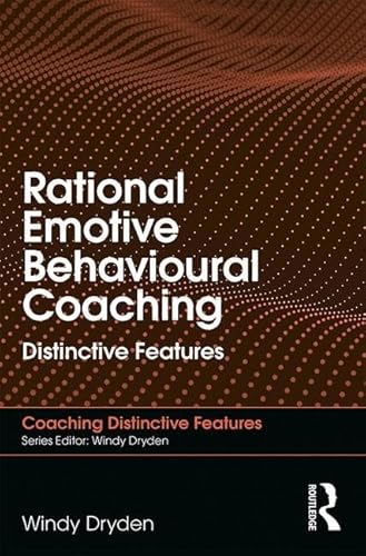 Rational Emotive Behavioural Coaching: Distinctive Features Rational Emotive Behavioural Coaching: Distinctive Features