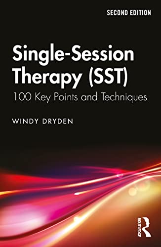 Single-Session Therapy (SST): 100 Key Points and Techniques von Routledge
