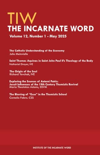 The Incarnate Word: Volume 12, Issue 1 von Philosophy Documentation Center
