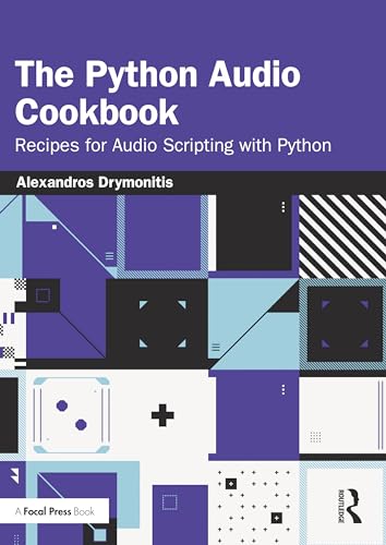 The Python Audio Cookbook: Recipes for Audio Scripting with Python von Focal Press
