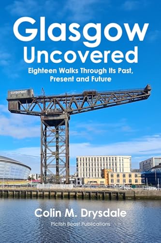 Glasgow Uncovered: Eighteen Walks Through Its Past, Present and Future von Pictish Beast Publications