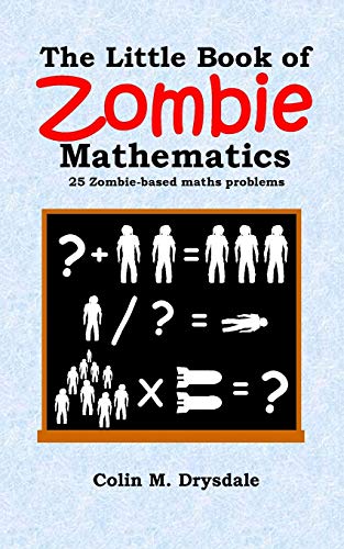 The Little Book Of Zombie Mathematics: 25 Zombie-based Maths Problems von Pictish Beast Publications