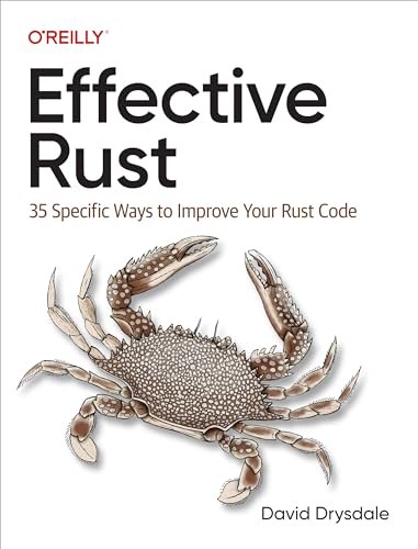 Effective Rust: 35 Specific Ways to Improve Your Rust Code Effective Rust: 35 Specific Ways to Improve Your Rust Code von O'Reilly Media