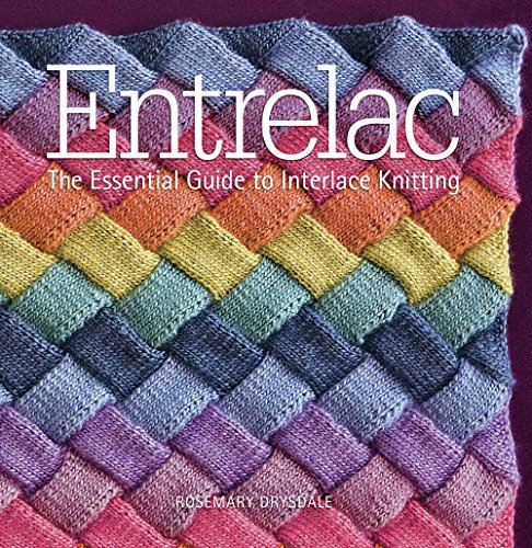 Entrelac: The Essential Guide to Interlace Knitting Entrelac: The Essential Guide to Interlace Knitting