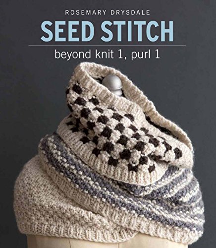 Seed Stitch: Beyond Knit 1, Purl 1 von Sixth & Spring Books