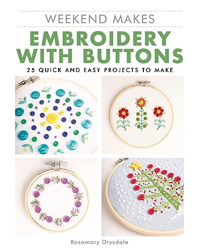 Weekend Makes Embroidery With Buttons: 25 Quick and Easy Projects to Make von Guild of Master Craftsman Publications Ltd