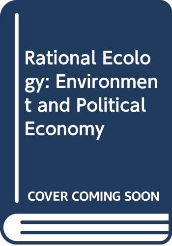 Rational Ecology: Environment and Political Economy