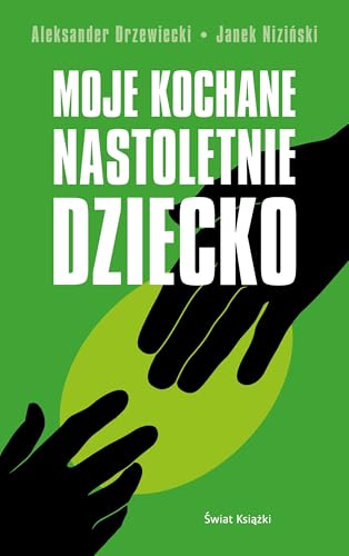 Moje kochane nastoletnie dziecko Moje kochane nastoletnie dziecko von Świat Książki