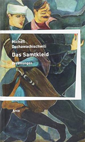 Das Samtkleid: Erzählungen Ausgewählt und aus dem Georgischen übersetzt von Kristiane Lichtenfeld