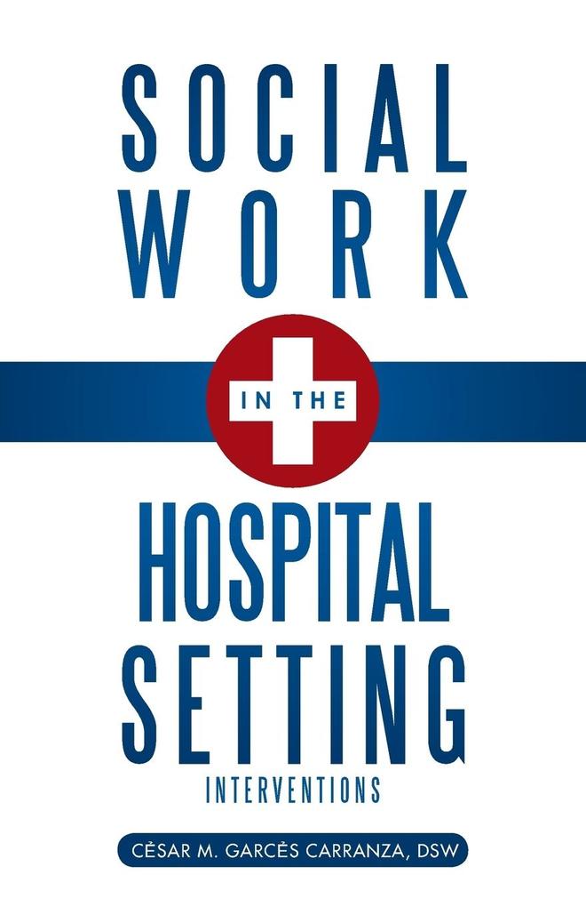 Social Work in the Hospital Setting von Trafford Publishing
