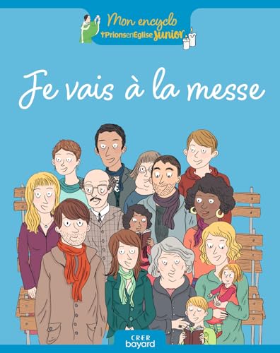 Je vais à la messe: Mon encyclo prions en église junior von BAYARD JEUNESSE