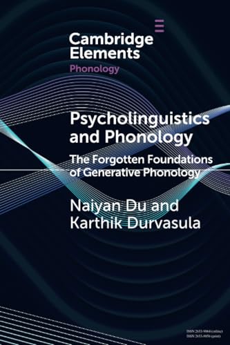 Psycholinguistics and Phonology: The Forgotten Foundations of Generative Phonology (Elements in Phonology) von Cambridge University Press