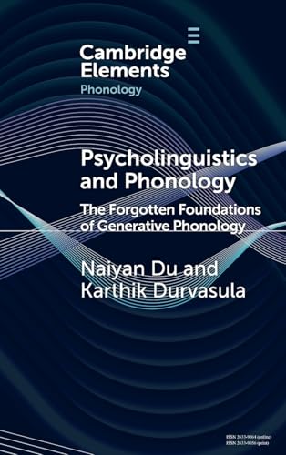 Psycholinguistics and Phonology: The Forgotten Foundations of Generative Phonology (Elements in Phonology) von Cambridge University Press