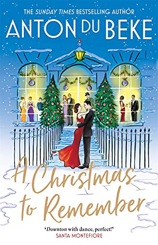 A Christmas to Remember: The festive feel-good romance from the Sunday Times bestselling author, Anton Du Beke (The Buckingham Hotel) von Zaffré