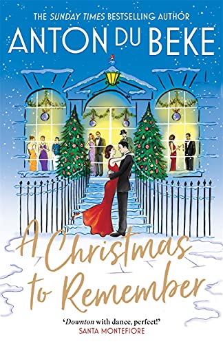 A Christmas to Remember: The festive feel-good romance from the Sunday Times bestselling author, Anton Du Beke (The Buckingham Hotel) A Christmas to Remember: The festive feel-good romance from the Sunday Times bestselling author, Anton Du Beke (The Buckingham Hotel)