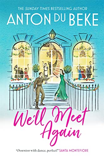 We'll Meet Again: The romantic new novel from Sunday Times bestselling author Anton Du Beke (Buckingham Hotel) von Zaffre