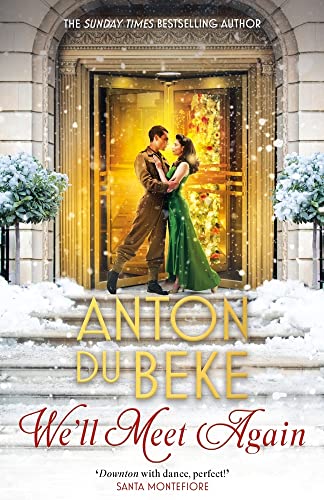 We'll Meet Again: The romantic new novel from Sunday Times bestselling author Anton Du Beke (Buckingham Hotel)