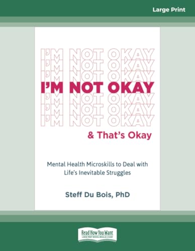 I'm Not Okay and That's Okay: Mental Health Microskills to Deal with Life's Inevitable Struggles von ReadHowYouWant