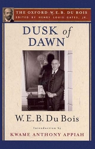 Dusk of Dawn: An Essay Toward an Autobiography of a Race Concept (The Oxford W. E. B. Dubois)