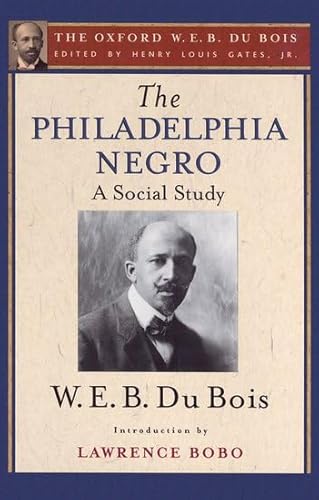 The Philadelphia Negro: A Social Study (The Oxford W. E. B. Du Bois)